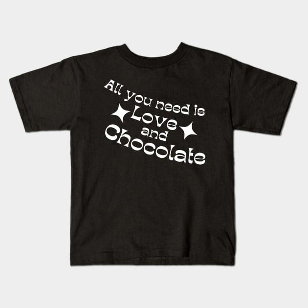 All You Need Is Love And Chocolate. Chocolate Lovers Delight. Kids T-Shirt by That Cheeky Tee